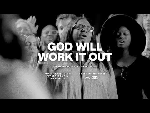 Thumbnail for God Will Work It Out (feat. Naomi Raine & Israel Houghton) | Maverick City Music | TRIBL