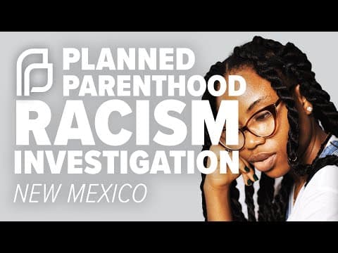Thumbnail for New Mexico: Planned Parenthood Racism Investigation